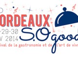 Bordeaux so Good : le festival de la gastronomie et des paniers garnis…à gagner