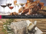 «  l’Harmonie des fromages, des pains et des vins  » ou des accords vins et fromages à ne pas louper pour Noël