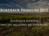 Bordeaux Primeurs 2015 – Pourquoi investir dans un millésime exceptionnel